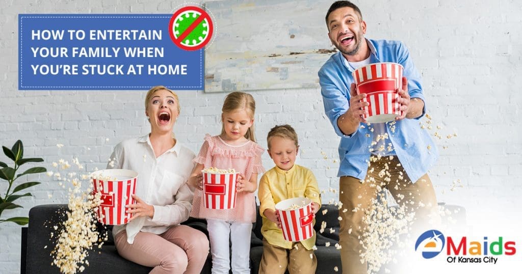 eMaids of Kansas City - How To Entertain Your Family When You’re Stuck At Home