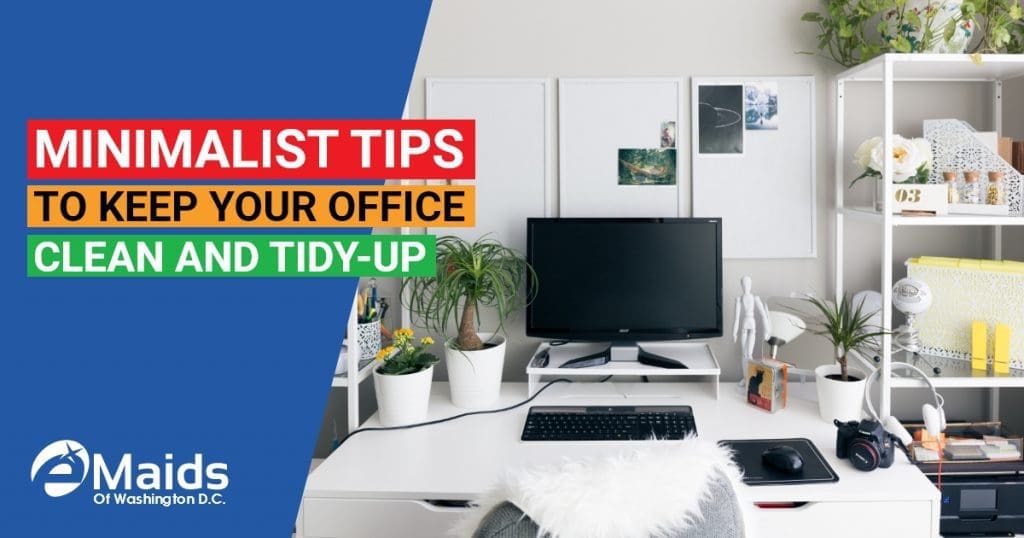 Minimalist Tips To Keep Your Office Clean And Tidy-up
