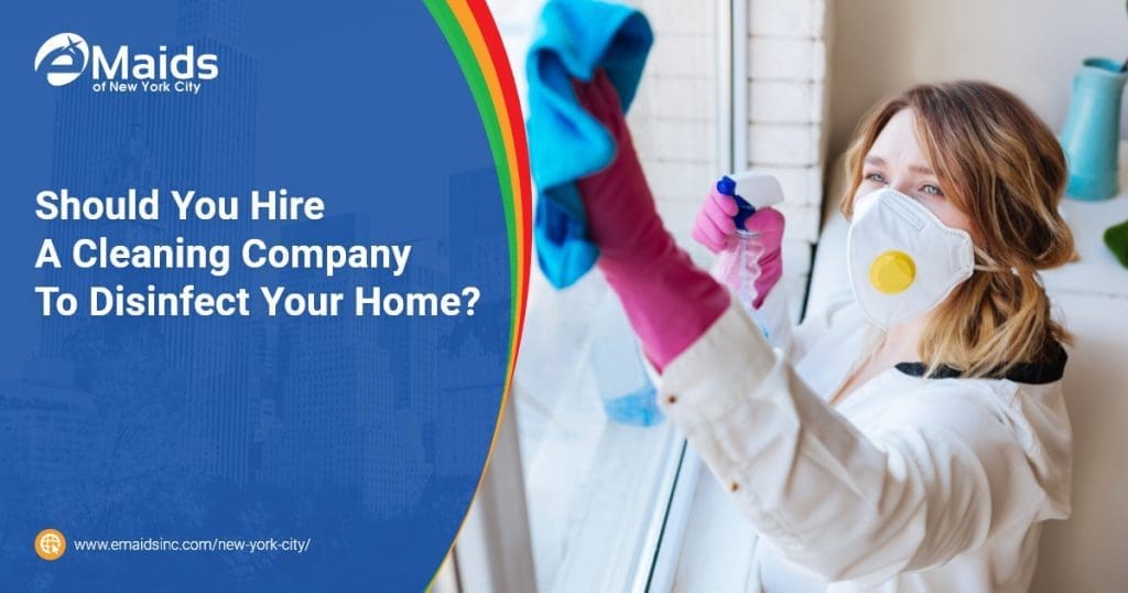 Should You Hire A Cleaning Company To Disinfect Your Home?