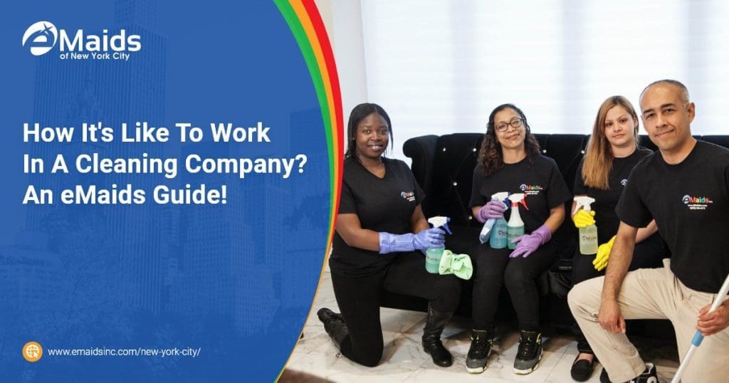eMaids of NYC - How It's Like To Work In A Cleaning Company An eMaids Guide!